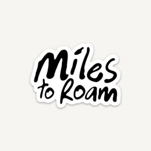 Miles To Roam Sticker